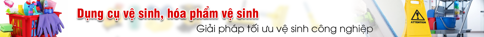DỤNG CỤ VỆ SINH, HÓA PHẨM VỆ SINH